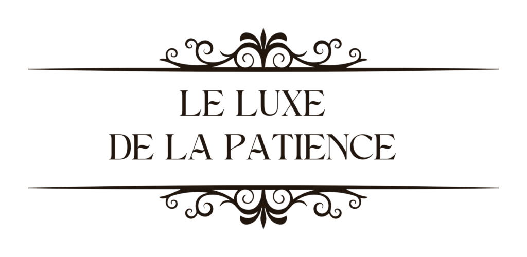 Le luxe de la patience (1)